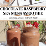 Pin It! Chocolate Raspberry Sea Moss Smoothie