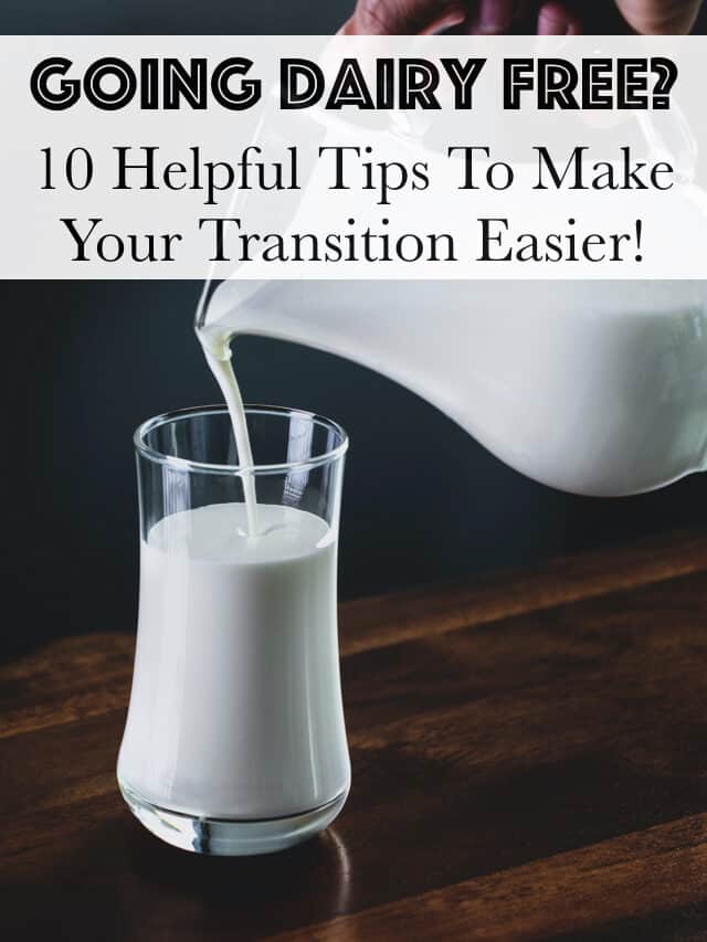 10 Tips For Easily Going Dairy Free